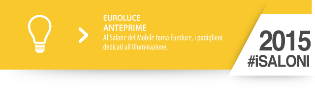 iSaloni 2015 euroluce anteprime - Al Salone del Mobile torna Euroluce, i padiglioni dedicati all'illuminazione: scopri cosa ci aspetta tra le novità del settore.